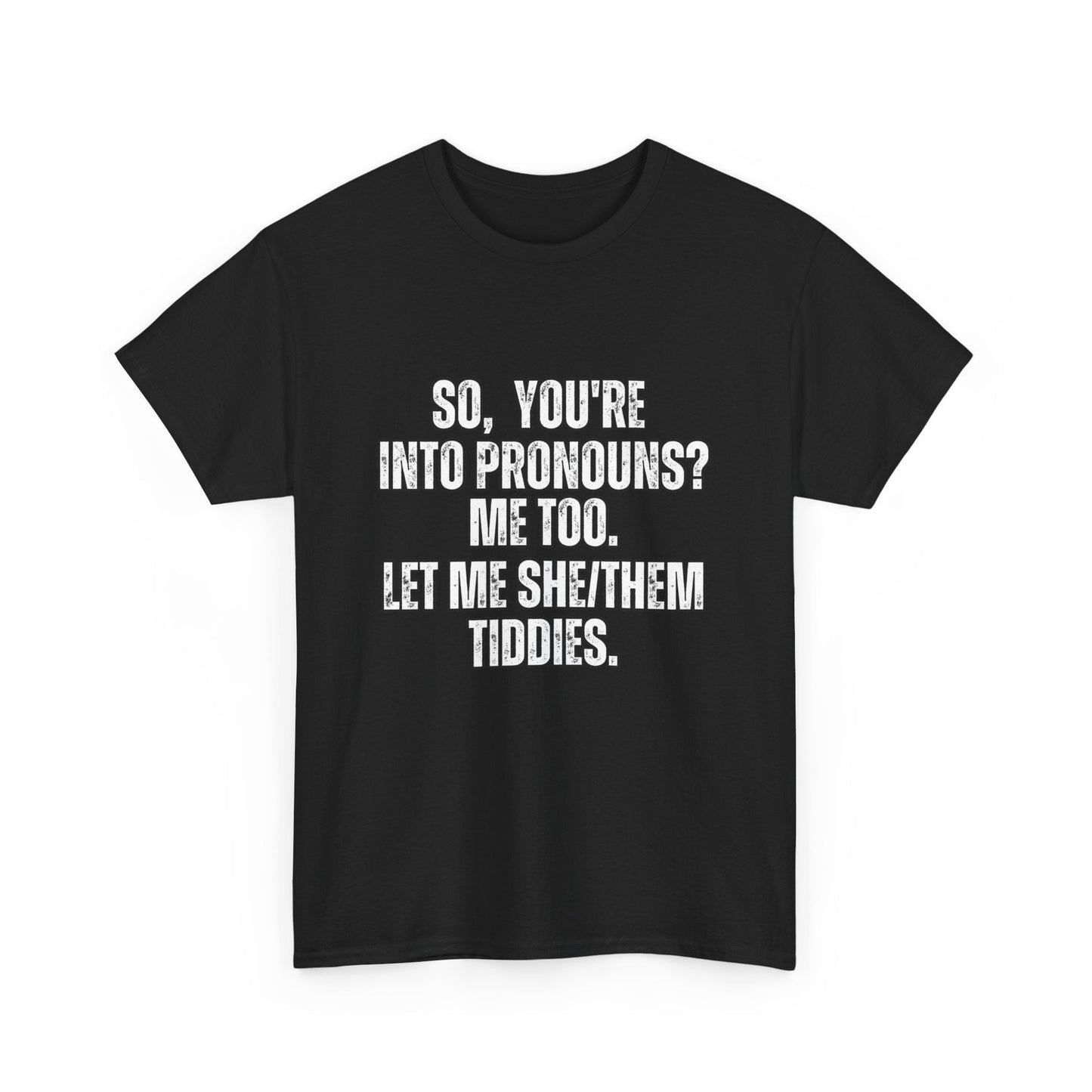Funny Pronouns Unisex Heavy Cotton Tee - Let Me She/They Tiddies