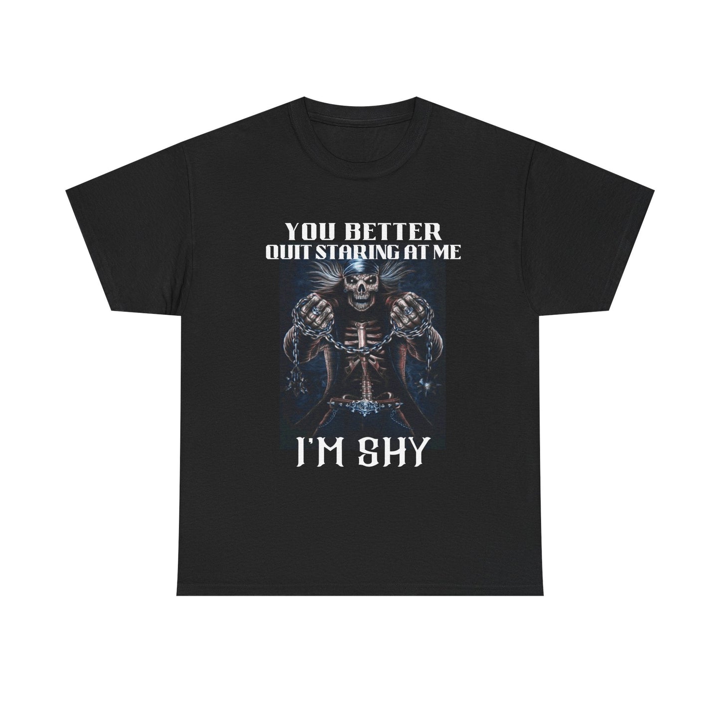 'You Better Quit Staring at Me, I'm Shy' Unisex Heavy Cotton T-Shirt