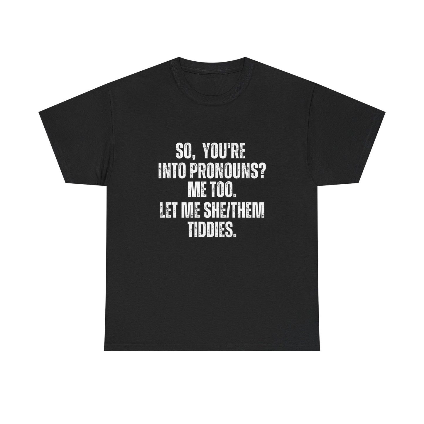 Funny Pronouns Unisex Heavy Cotton Tee - Let Me She/They Tiddies