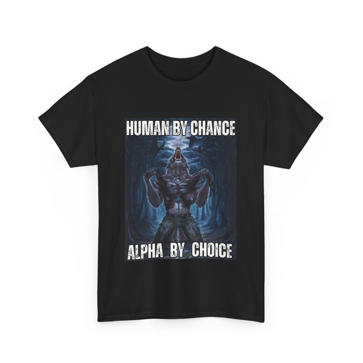 Unisex Heavy Cotton Tee - 'Human by Chance, Alpha by Choice' Graphic Tee