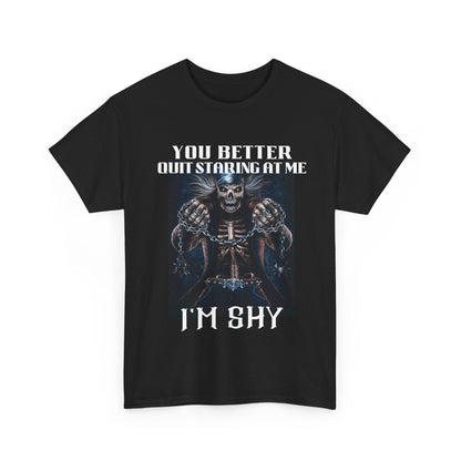 'You Better Quit Staring at Me, I'm Shy' Unisex Heavy Cotton T-Shirt