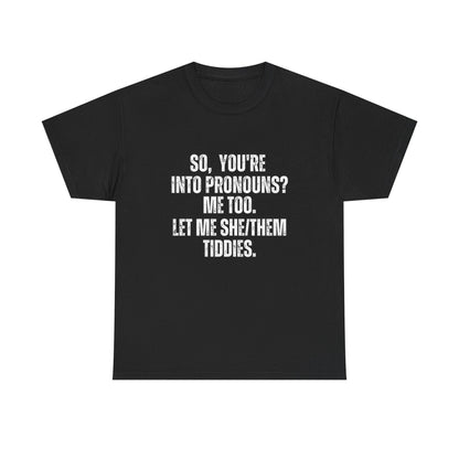 Funny Pronouns Unisex Heavy Cotton Tee - Let Me She/They Tiddies