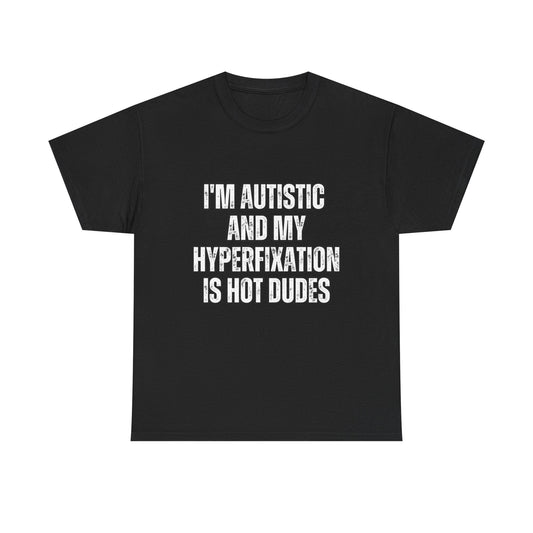 Autistic Pride Tee - Hyperfixation on Hot Dudes