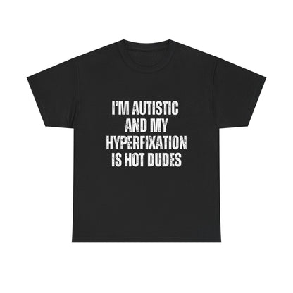 Autistic Pride Tee - Hyperfixation on Hot Dudes